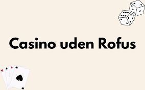 Gambling uden Rofus En Guide til Online Spil Gambling uden Rofus En Guide til Online Spil